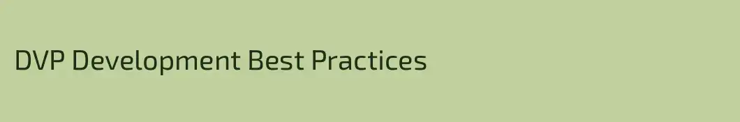 DVP Development Best Practices